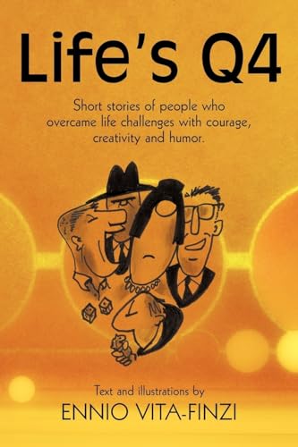 Imagen de archivo de Life's Q4: Short Stories of People Who Overcame Life Challenges with Courage, Creativity and Humor. a la venta por Chiron Media