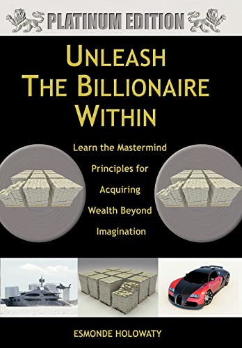 9781456735982: Unleash The Billionaire Within: Learn the Mastermind Principles for Acquiring Wealth Beyond Imagination