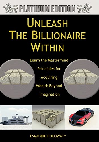 9781456735982: Unleash the Billionaire Within: Learn the Mastermind Principles for Acquiring Wealth Beyond Imagination