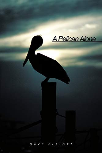 A Pelican Alone (9781456739331) by Elliott, Dave