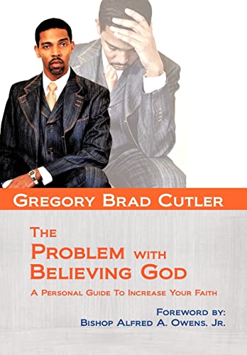 9781456739539: The Problem With Believing God: A Personal Guide to Increase Your Faith