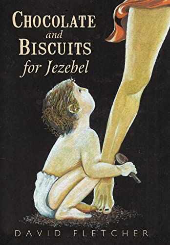 Chocolate and Biscuits for Jezebel (9781456744243) by Fletcher, David