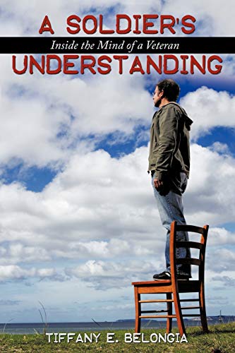 Stock image for A Soldier's Understanding: Inside the Mind of a Veteran for sale by Chiron Media