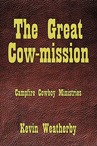 Beispielbild fr The Great Cow-Mission: Campfire Cowboy Ministries zum Verkauf von BooksRun