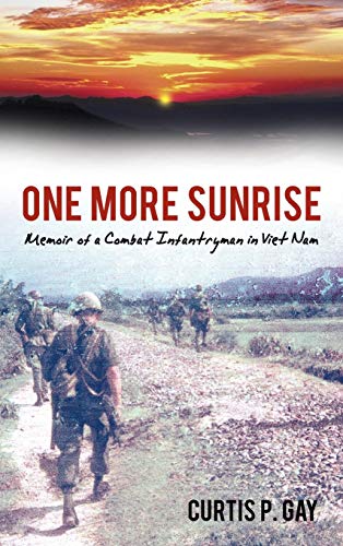 Stock image for One More Sunrise Memoir of a Combat Infantryman in Viet Nam for sale by PBShop.store US
