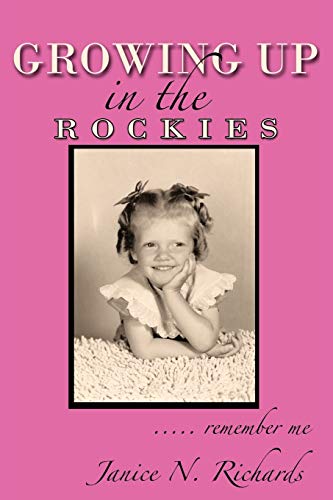 9781456756109: Growing Up in the Rockies: . . . . . remember me