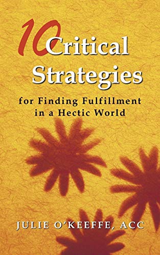 Stock image for 10 Critical Strategies for Finding Fulfillment in a Hectic World for sale by Chiron Media