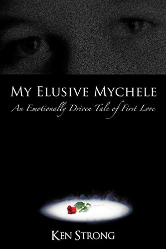 Stock image for My Elusive Mychele: An Emotionally Driven Tale of First Love for sale by Chiron Media