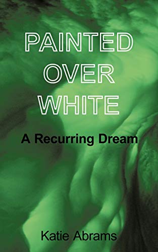 Stock image for Painted Over White: A Recurring Dream for sale by Chiron Media