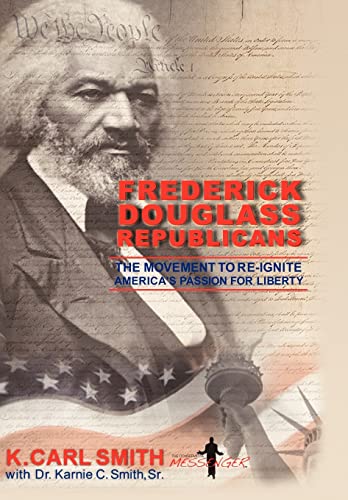 9781456758158: Frederick Douglass Republicans: The Movement to Re-Ignite America's Passion for Liberty