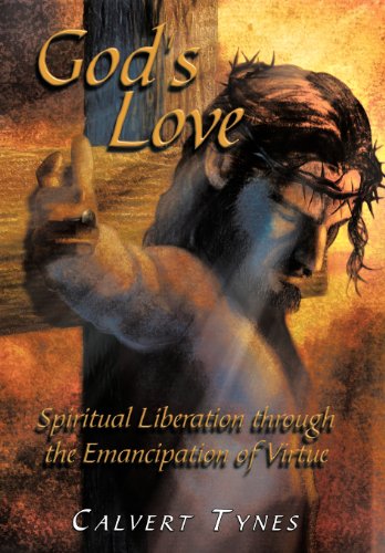 Imagen de archivo de God's Love: Spiritual Liberation Through the Emancipation of Virtue a la venta por Books From California