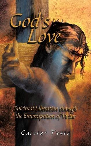 Stock image for God's Love: Spiritual Liberation Through the Emancipation of Virtue for sale by Irish Booksellers