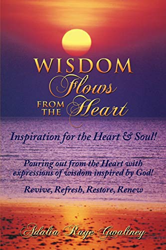 Stock image for Wisdom Flows from the Heart: Inspiration for the Heart & Soul! for sale by Chiron Media