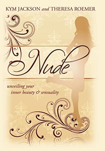 9781456762407: Nude: Unveiling Your Inner Beauty & Sensuality