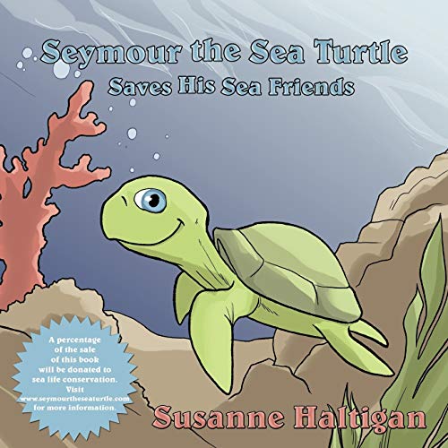 9781456765491: Seymour the Sea Turtle Saves His Sea Friends