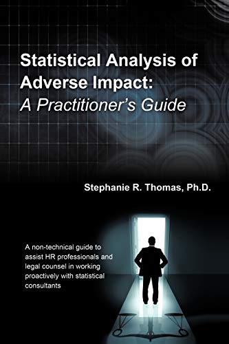 Statistical Analysis of Adverse Impact: A Practitioner's Guide - Stephanie R. Thomas