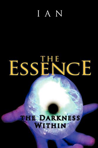 The Essence: The Darkness Within (9781456766535) by Ian