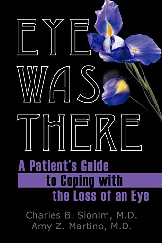 Beispielbild fr Eye Was There: A Patient's Guide to Coping with the Loss of an Eye zum Verkauf von WorldofBooks