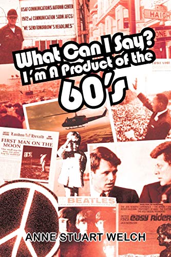 Stock image for What Can I Say? I'm a Product of the 60's. for sale by GF Books, Inc.