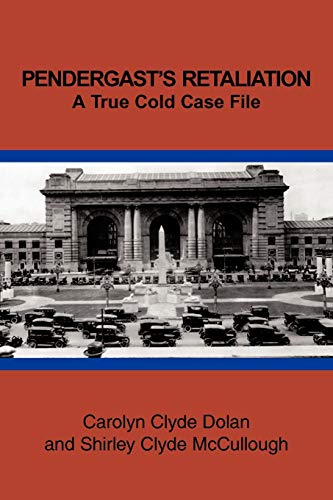 Pendergast's Retaliation: A True Cold Case File