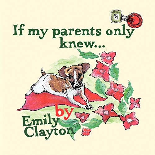 If my parents only knew... (9781456774059) by Clayton, Emily