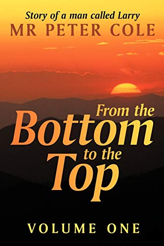 9781456774691: From the Bottom to the Top: Story of a Man Called Larry