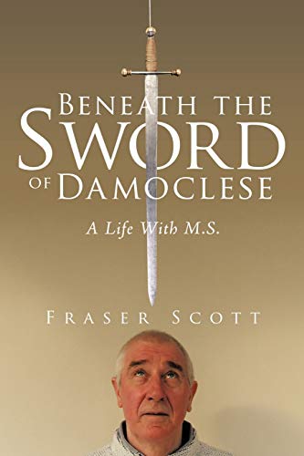 Stock image for Beneath the Sword of Damoclese: A Life With M.S. for sale by AwesomeBooks