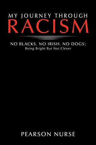 Beispielbild fr My Journey Through Racism: No Blacks. No Irish. No Dogs: Being Bright But Not Clever zum Verkauf von Chiron Media