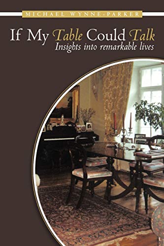Stock image for If My Table Could Talk: Insights Into Remarkable Lives for sale by WorldofBooks