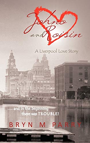 Stock image for Johno and Roisin A Liverpool Love Story And in the Beginning there was Trouble for sale by PBShop.store US