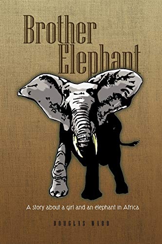 Imagen de archivo de Brother Elephant: A Story about a Girl and an Elephant in Africa a la venta por Chiron Media