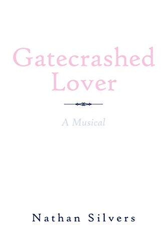 Stock image for Gatecrashed Lover: A Musical for sale by Chiron Media