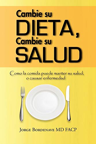 Stock image for Cambie Su Dieta, Cambie Su Salud: Como La Comida Puede Manter Su Salud, O Causar Enfermedad (Spanish Edition) for sale by GF Books, Inc.