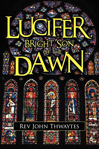 Stock image for Lucifer, Bright Son of the Dawn for sale by PBShop.store US