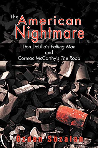 Imagen de archivo de The American Nightmare: Don Delillo's Falling Man and Cormac McCarthy's the Road a la venta por Chiron Media