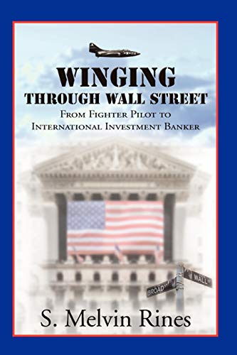 Stock image for Winging Through Wall Street: From Fighter Pilot to International Investment Banker for sale by Lucky's Textbooks