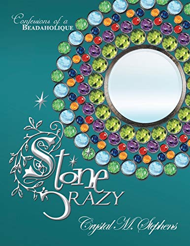Stock image for Stone Crazy: Confessions of a Beadaholique for sale by Chiron Media