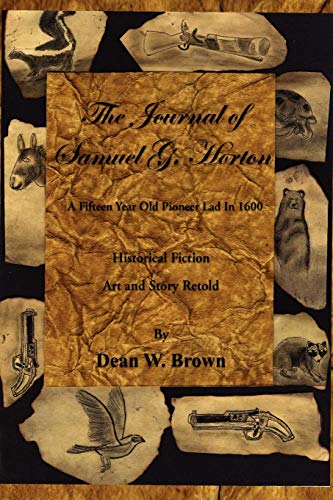 9781456804480: The Journal of Samuel G. Horton: A Fifteen Year Old Pioneer Lad In 1600