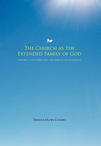 9781456805111: The Church As the Extended Family of God: Toward a New Direction for African Ecclesiology