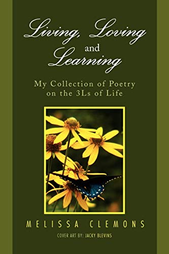 Living, Loving and Learning My Collection of Poetry on the 3Ls of Life - Melissa Clemons