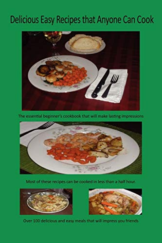 Delicious Easy Recipes That Anyone Can Cook - Paul Butkevich