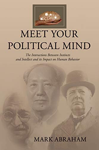 Stock image for Meet Your Political Mind The Interactions Between Instincts and Intellect and its Impact on Human Behavior for sale by PBShop.store US