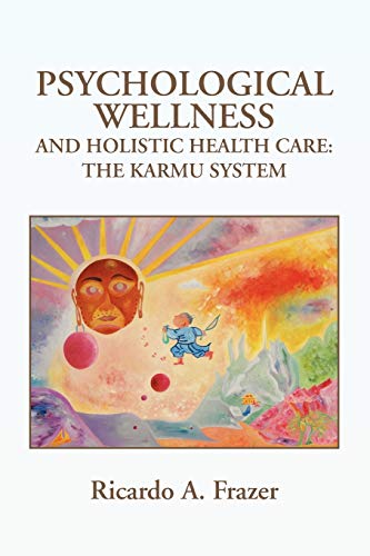 Psychological Wellness and Holistic Health Care - Ricardo A. Frazer