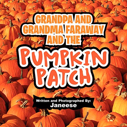 9781456819569: Grandpa and Grandma Faraway and the Pumpkin Patch