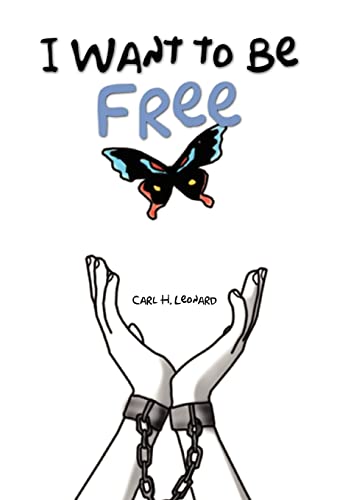 I Want to Be Free (Hardback) - Carl H Leonard