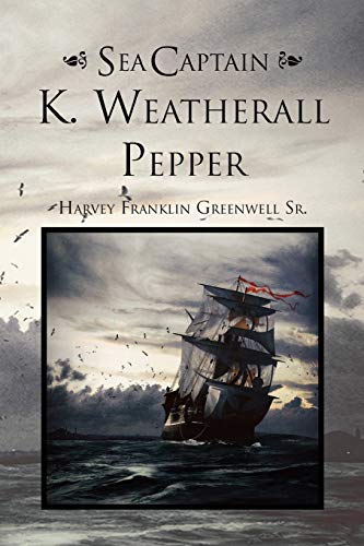 9781456824709: Sea Captain K. Weatherall Pepper