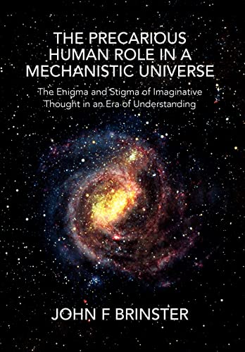 9781456826833: The Precarious Human Role in a Mechanistic Universe