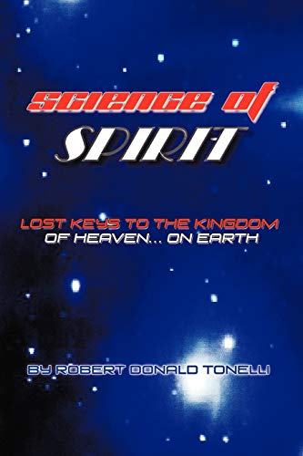 9781456827199: Science of Spirit: Lost Keys to the Kingdom. on Earth
