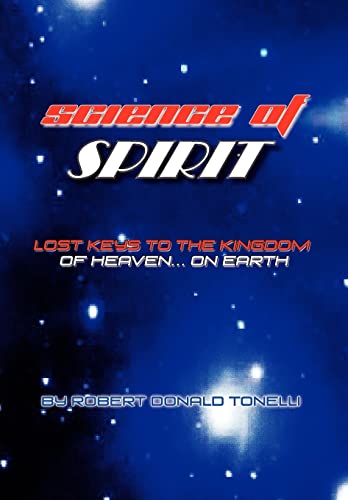 9781456827205: Science of Spirit: Lost Keys to the Kingdom on Earth