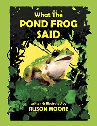 What The Pond Frog Said (9781456827588) by Moore, Alison